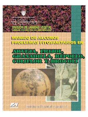 cover image of Manejo de algunos problemas fitosanitarios en arveja, fríjol, granadilla, repollo, coliflor y brócoli